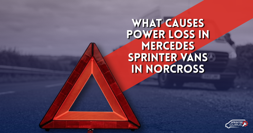 What Causes Power Loss in Mercedes Sprinter Vans in Norcross