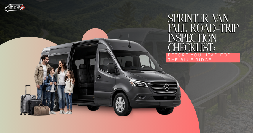 Sprinter Van Fall Road-Trip Inspection Checklist Before You Head for the Blue Ridge
